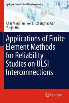 Applications of Finite Element Methods for Reliability Studies on ULSI Interconnections - Tan, Cher Ming;Li, Wei;Gan, Zhenghao