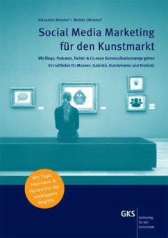 Social Media Marketing für den Kunstmarkt - Wendorf, Alexandra; Ollendorf, Wiebke