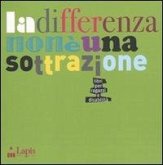 La differenza non è una sottrazione. Libri per ragazzi e disabilità La differenza non è una sottrazione. Libri per ragazzi e disabilità