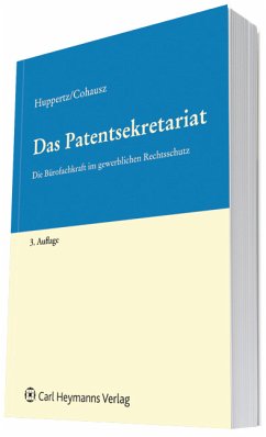 Das Patentsekretariat Die Bürofachkraft im gewerblichen Rechtsschutz - Huppertz, Monika und Helge B. Cohausz