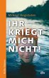 Ihr kriegt mich nicht! - Bild 1