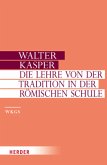 Die Lehre von der Tradition in der Römischen Schule / Gesammelte Schriften Bd.1