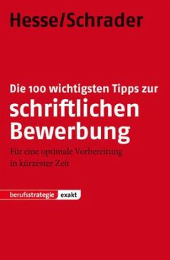 Die 100 wichtigsten Tipps zur schriftlichen Bewerbung - Hesse, Jürgen; Schrader, Hans-Christian