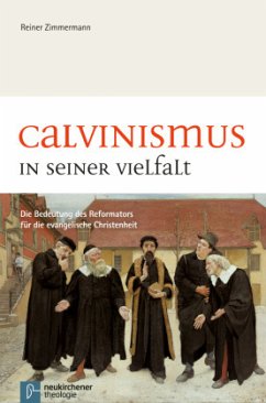 Calvinismus in seiner Vielfalt - Zimmermann, Reiner