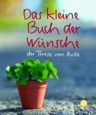 Das kleine Buch der Wünsche der Teresa von Avila