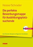 Die perfekte Bewerbungsmappe für Ausbildungsplatzsuchende, m. CD-ROM