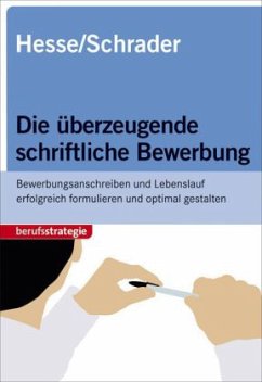 Die überzeugende schriftliche Bewerbung - Hesse, Jürgen; Schrader, Hans-Christian