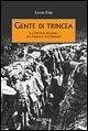 Gente di trincea. La grande guerra sul Carso e sull'Isonzo