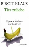 Tier zuliebe Tier zuliebe