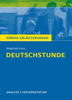 Deutschstunde. Textanalyse und Interpretation zu Siegfried Lenz - Lenz, Siegfried