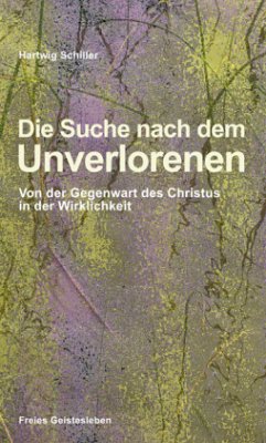 Die Suche nach dem Unverlorenen - Schiller, Hartwig