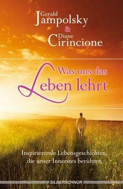 Was uns das Leben lehrt - Jampolsky, Gerald G.;Cirincione, Diane V.