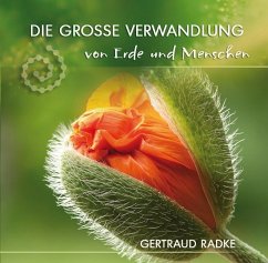 Die große Verwandlung von Erde und Menschen - Radke, Gertraud