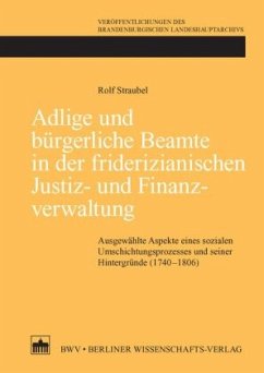 Adlige und bürgerliche Beamte in der friderizianischen Justiz- und Finanzverwaltung - Straubel, Rolf