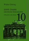 2000 Jahre deutsche Geschichte entlang der Zahl 10 2000 Jahre deutsche Geschichte entlang der Zahl 10