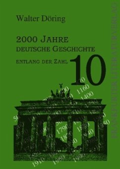2000 Jahre deutsche Geschichte entlang der Zahl 10 - Döring, Walter 2000 Jahre deutsche Geschichte entlang der Zahl 10 - Döring, Walter