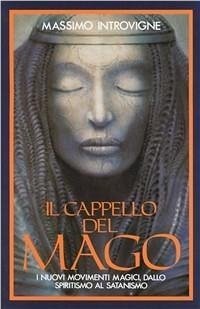 Cover Il cappello del mago. I nuovi movimenti magici, dallo spiritismo al satanismo