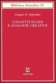 Concetti fluidi e analogie creative. Modelli per calcolatore dei meccanismi fondamentali del pensiero Concetti fluidi e analogie creative. Modelli per calcolatore dei meccanismi fondamentali del pensiero