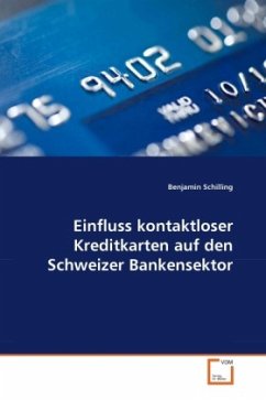 Einfluss kontaktloser Kreditkarten auf den Schweizer Bankensektor - Schilling, Benjamin