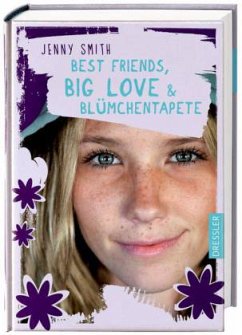 Best Friends, Big Love und Blümchentapete - Smith, Jenny