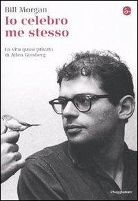 Io celebro me stesso. La vita quasi privata di Allen Ginsberg Cover Io celebro me stesso. La vita quasi privata di Allen Ginsberg