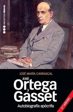 Autobiografía apócrifa de José Ortega y Gasset - Carrascal, José María