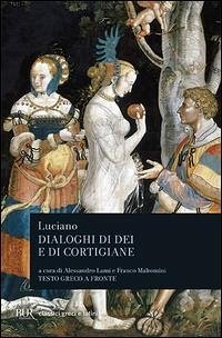 Dialoghi di dei e di cortigiane. Testo greco a fronte - Luciano Di Samosata