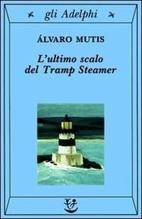 L' ultimo scalo del Tramp Steamer - Mutis, Álvaro