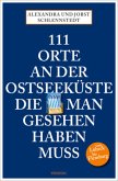 111 Orte an der Ostseeküste, die man gesehen haben muss