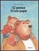 Ci pensa il tuo papà Ci pensa il tuo papà