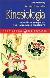 Cover Iniziazione alla kinesiologia. Equilibrio energetico e rafforzamento muscolare