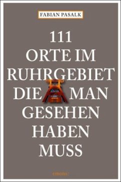 111 Orte im Ruhrgebiet, die man gesehen haben muss - Pasalk, Fabian