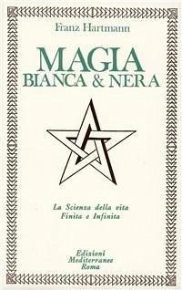 Magia bianca e nera - Hartmann, Franz Magia bianca e nera - Hartmann, Franz