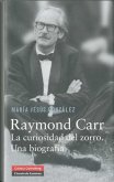 Raymond Carr. : La curiosidad del zorro, una biografía