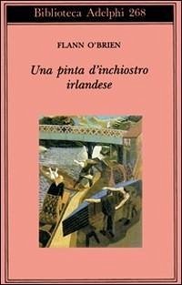 Una pinta d'inchiostro irlandese - O'Brien, Flann J.