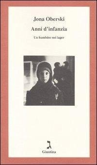 Anni d'infanzia. Un bambino nei lager - Oberski, Jona