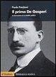 Il primo De Gasperi. La formazione di un leader politico Il primo De Gasperi. La formazione di un leader politico