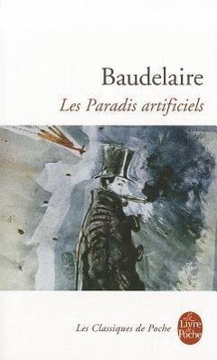 Les Paradis Artificiels - Baudelaire, C.