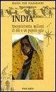 India del nord. Trecentotrenta milioni di dèi e un popolo solo India del nord. Trecentotrenta milioni di dèi e un popolo solo