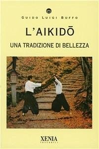 L' aikido. Una tradizione di bellezza - Buffo, Guido L.