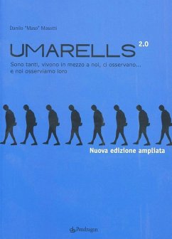 Umarells 2.0. Sono tanti, vivono in mezzo a noi, ci osservano... e noi osserviamo loro - Masotti, Danilo