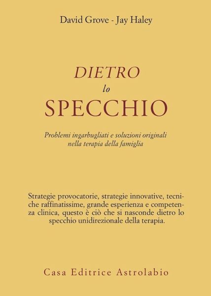 Dietro lo specchio. Problemi ingarbugliati e soluzioni originali nella terapia della famiglia