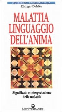 Cover Malattia, linguaggio dell'anima. Significato e interpretazione delle malattie