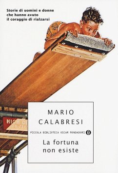 La fortuna non esiste. Storie di uomini e donne che hanno avuto il coraggio di rialzarsi - Calabresi, Mario