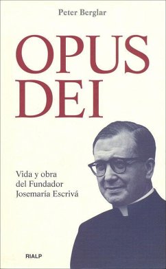 Opus Dei, vida y obra del fundador Josemaría Escrivá - Berglar, Peter