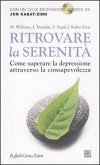 Ritrovare la serenità. Come superare la depressione attraverso la consapevolezza Ritrovare la serenità. Come superare la depressione attraverso la consapevolezza