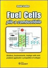 Cover Fuel cells. Pile a combustibile. Struttura, funzionamento, impiego nelle auto, problemi e prospettive di sviluppo