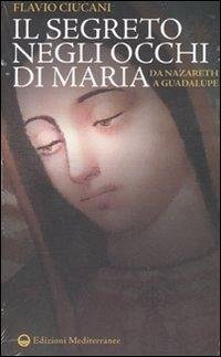 Il segreto negli occhi di Maria. Da Nazareth a Guadalupe Cover Il segreto negli occhi di Maria. Da Nazareth a Guadalupe