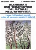 Alchimia e uso terapeutico dei metalli nell'ayurveda. L'uso e l'efficacia dei metalli, minerali, gemme e prodotti naturali Alchimia e uso terapeutico dei metalli nell'ayurveda. L'uso e l'efficacia dei metalli, minerali, gemme e prodotti naturali