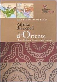 Cover Atlante dei popoli d'Oriente. Medio Oriente, Caucaso, Asia centrale